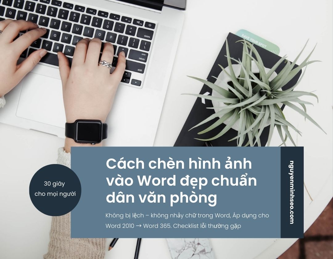 cách chèn hình ảnh vào Word, chèn ảnh vào Word, cách thêm ảnh vào Word, insert picture in Word, chèn ảnh trong Word, cách chèn ảnh vào Word 2010, cách chèn ảnh vào Word 2016, cách chèn ảnh vào Word 2019, cách chèn ảnh vào Word 365, cách chèn nhiều ảnh vào Word, cách chèn ảnh vào Word không bị nhảy chữ, cách chèn hình ảnh lên hình ảnh trong word, cách chèn ảnh vào Word vừa khung, cách chèn ảnh vào Word trên máy tính, cách chèn ảnh vào Word trên laptop, cách chèn ảnh vào Word online